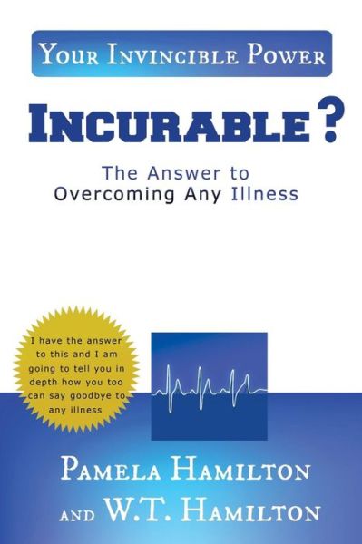 Cover for Pamela Hamilton · Incurable ? : The Answer to Overcoming Any Illness (Taschenbuch) (2018)