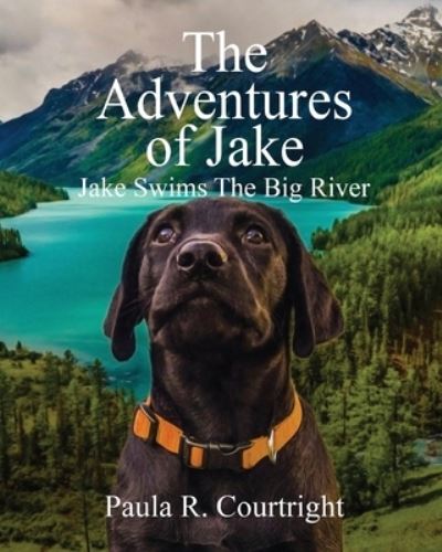 Cover for Paula Courtright · The Adventure of Jake, the Labrador Retriever (Paperback Book) (2019)