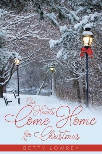 Cover for Betty Lowrey · Our Hearts Come Home for Christmas (Paperback Book) (2020)