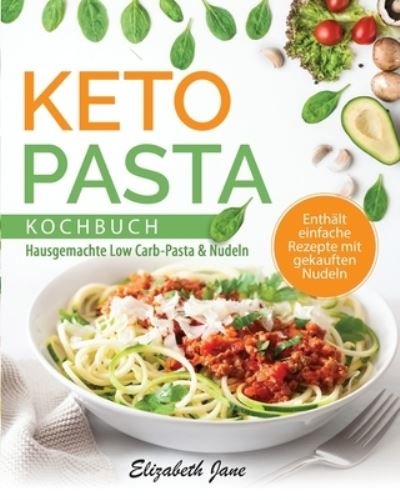 Cover for Elizabeth Jane · Keto Pasta Kochbuch (Book) (2020)