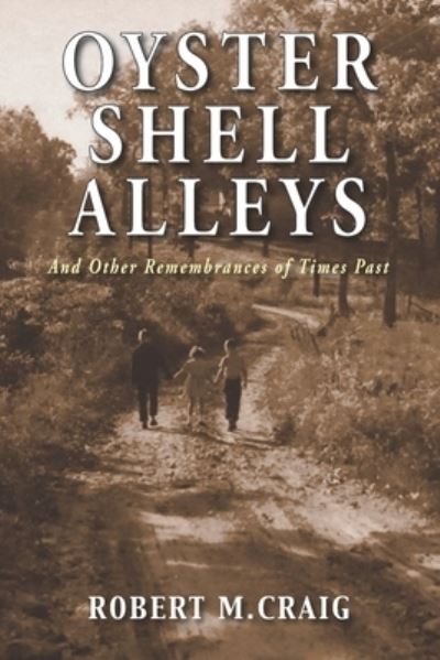 Oyster Shell Alleys - Robert M Craig - Books - Hellgate Press - 9781954163027 - March 5, 2021