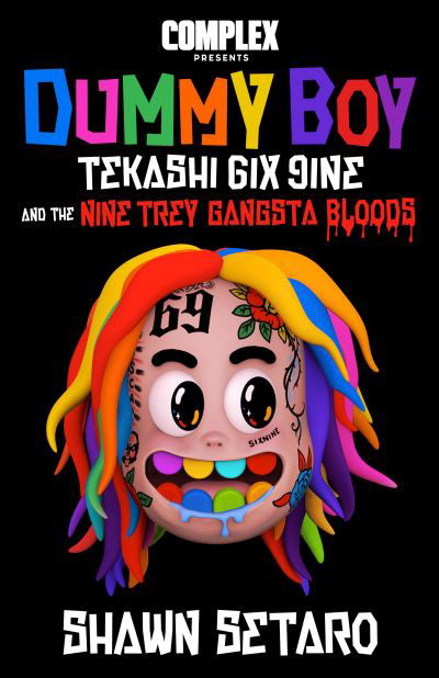 Cover for Shawn Setaro · Complex Presents Dummy Boy: Tekashi 6ix9ine and The Nine Trey Gangsta Bloods (Hardcover Book) (2021)