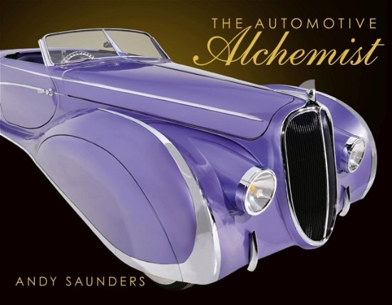 Cover for Andy Saunders · The Automotive Alchemist (Gebundenes Buch) (2023)