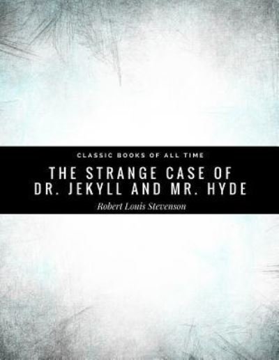 The Strange Case of Dr. Jekyll and Mr. Hyde - Robert Louis Stevenson - Bøker - Createspace Independent Publishing Platf - 9781974299027 - 6. august 2017