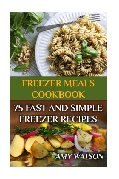 Cover for Contributor Amy Watson · Freezer Meals Cookbook (Paperback Book) (2017)