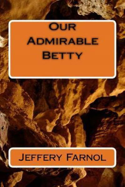Cover for Jeffery Farnol · Our Admirable Betty (Paperback Book) (2018)