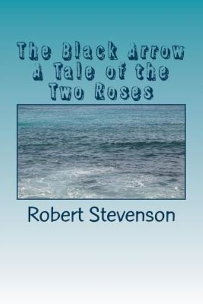 Cover for Robert Louis Stevenson · The Black Arrow A Tale of the Two Roses (Paperback Book) (2018)