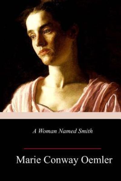 A Woman Named Smith - Marie Conway Oemler - Books - Createspace Independent Publishing Platf - 9781986869027 - April 3, 2018