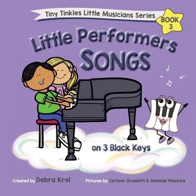 Little Performers Book 3 Songs on 3 Black Keys - Krol - Bøker - Tiny Tinkles Publishing Company - 9781990563027 - 22. februar 2022