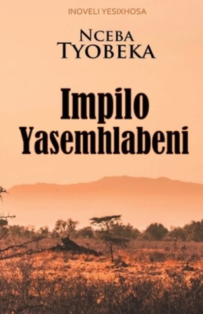 Impilo Yasemhlabeni (Inoveli YesiXhosa) - Nceba Tyobeka - Books - Verity Publishers - 9781990985027 - October 4, 2020