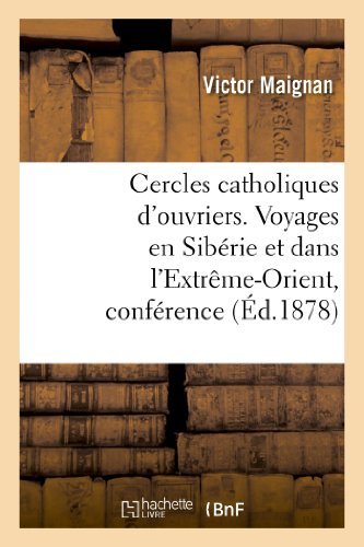 Cover for Maignan-v · Cercles Catholiques D'ouvriers. Voyages en Siberie et Dans L'extreme-orient, Conference Donnee (Paperback Book) [French edition] (2013)