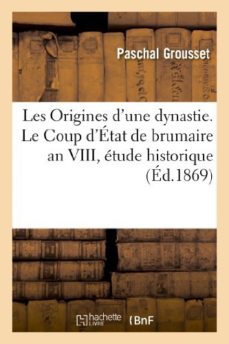 Cover for Grousset-p · Les Origines D'une Dynastie. Le Coup D'etat De Brumaire an Viii, Etude Historique (Paperback Bog) [French edition] (2013)