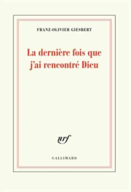 La derniere fois que j'ai rencontre Dieu - Franz-Olivier Giesbert - Gadżety - Gallimard - 9782072828027 - 25 października 2018