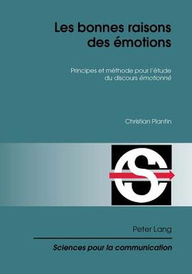 Cover for Christian Plantin · Les bonnes raisons des emotions: Principes et methode pour l'etude du discours &quot;emotionne&quot; - Sciences Pour La Communication (Paperback Book) [New edition] (2011)