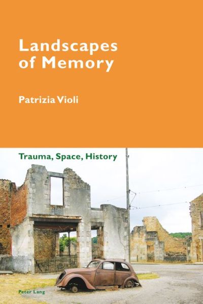 Cover for Patrizia Violi · Landscapes of Memory: Trauma, Space, History - Cultural Memories (Paperback Book) [New edition] (2017)