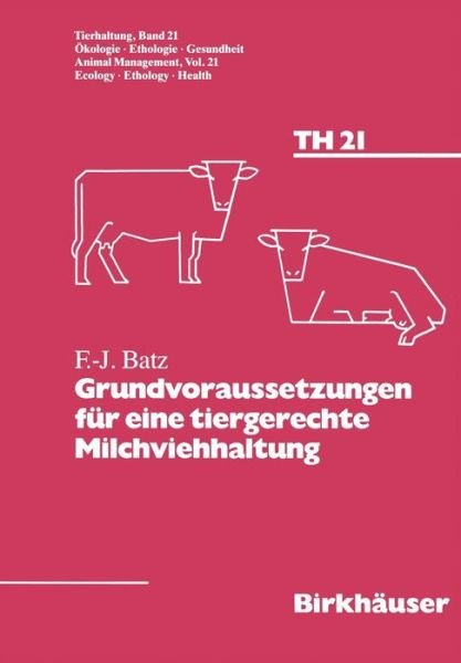 Cover for Batz · Grundvoraussetzungen fur Eine Tiergerechte Milchviehhaltung - Tierhaltung Animal Management (Paperback Book) [Softcover reprint of the original 1st ed. 1990 edition] (2012)