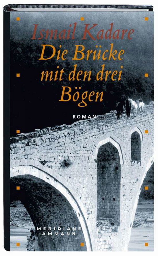 Cover for Ismail Kadare · Die Brücke mit den drei Bögen (Hardcover bog) (2002)