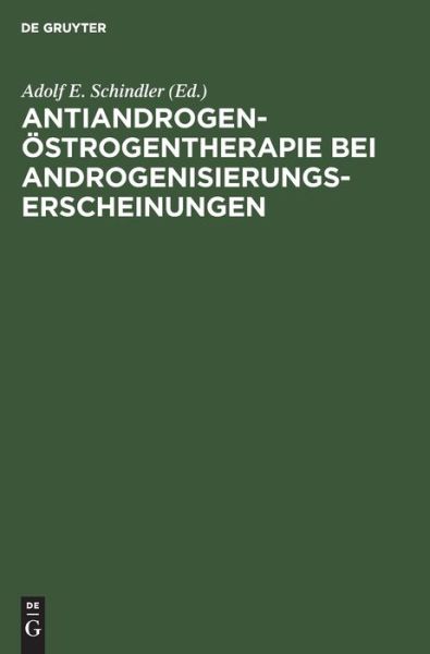 Cover for Adolf E Schindler · Antiandrogen-OEstrogentherapie Bei Androgenisierungserscheinungen (Hardcover Book) (1987)