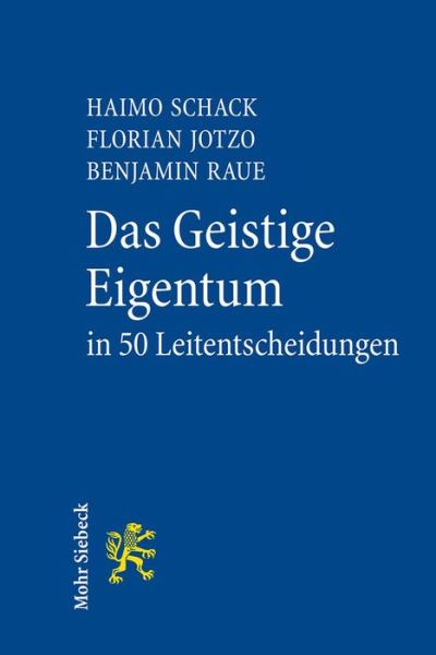 Cover for Haimo Schack · Das Geistige Eigentum in 50 Leitentscheidungen: 50 hochstrichterliche Urteile zum Gewerblichen Rechtsschutz und Urheberrecht mit Anregungen zur Vertiefung (Taschenbuch) [German edition] (2012)