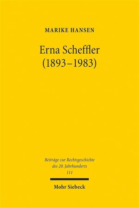 Cover for Marike Hansen · Erna Scheffler (1893-1983): Erste Richterin am Bundesverfassungsgericht und Wegbereiterin einer geschlechtergerechten Gesellschaft - Beitrage zur Rechtsgeschichte des 20. Jahrhunderts (Taschenbuch) (2020)
