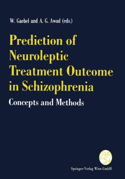 Cover for W Gaebel · Prediction of Neuroleptic Treatment Outcome in Schizophrenia: Concepts and Methods (Paperback Book) [Softcover reprint of the original 1st ed. 1994 edition] (1994)