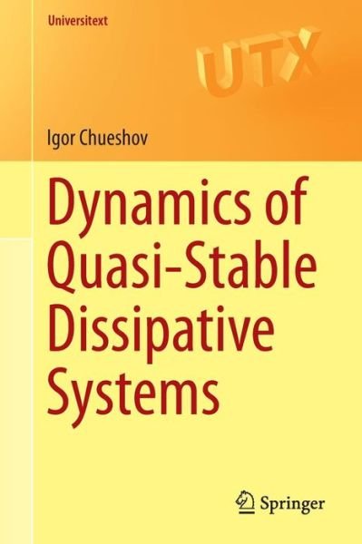 Cover for Igor Chueshov · Dynamics of Quasi-Stable Dissipative Systems - Universitext (Paperback Book) [1st ed. 2015 edition] (2015)