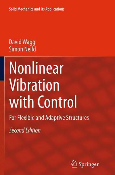 David Wagg · Nonlinear Vibration with Control: For Flexible and Adaptive Structures - Solid Mechanics and Its Applications (Paperback Book) [Softcover reprint of the original 2nd ed. 2015 edition] (2016)