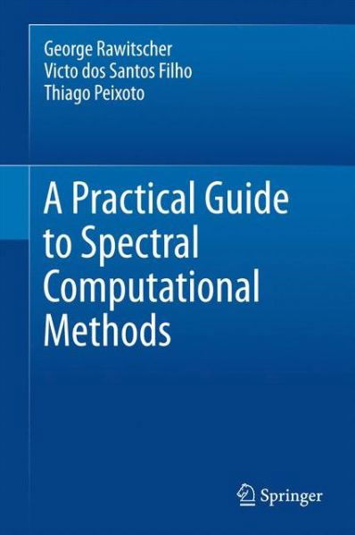 George Rawitscher · An Introductory Guide to Computational Methods for the Solution of Physics Problems: With Emphasis on Spectral Methods (Paperback Book) [1st ed. 2018 edition] (2018)