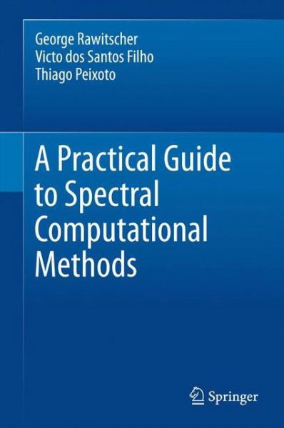 An Introductory Guide to Computational Methods for the Solution of Physics Problems: With Emphasis on Spectral Methods - George Rawitscher - Kirjat - Springer International Publishing AG - 9783319427027 - torstai 25. lokakuuta 2018