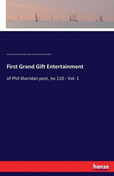 Cover for Grand Army Of the Republic · First Grand Gift Entertainment: of Phil Sheridan post, no 110 - Vol. 1 (Pocketbok) (2017)