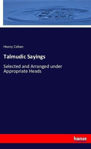 Talmudic Sayings - Cohen - Bøger -  - 9783337487027 - 