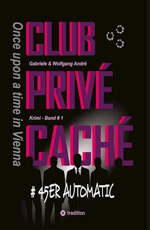Cover for Gabriele André · CLUB PRIVÉ CACHÉ - Once upon a time in Vienna (Bok) (2022)