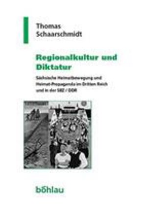 Cover for Thomas Schaarschmidt · Geschichte und Politik in Sachsen: SAchsische Heimatbewegung und Heimat-Propaganda im Dritten Reich und in der SBZ / DDR (Hardcover bog) (2004)