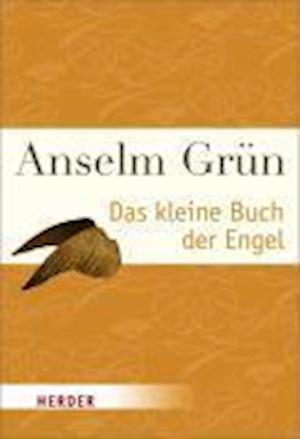 Cover for Anselm GrÃ¼n · Herder.07102 Grün.Kleine Buch der Engel (Book)