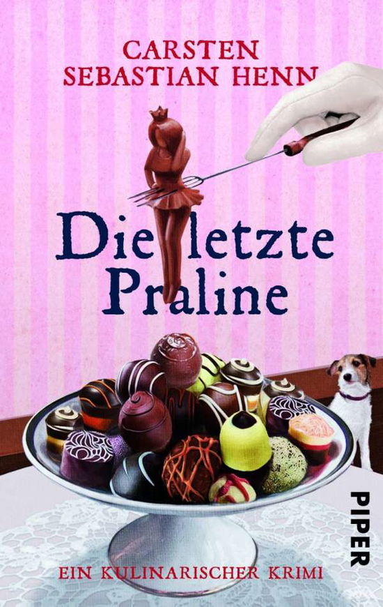 Piper.30602 Henn.Die letzte Praline - Carsten Sebastian Henn - Books - - 9783492306027 -