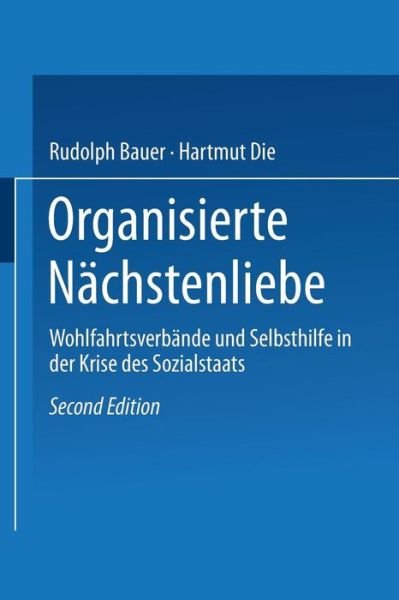 Cover for Bauer, Rudolph (Heinrich Heine University of Dusseldorf) · Organisierte Nachstenliebe: Wohlfahrtsverbande Und Selbsthilfe in Der Krise Des Sozialstaats (Paperback Bog) [2nd 2. Aufl. 1995 edition] (1986)