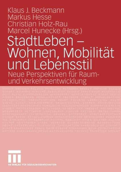 Cover for 9783531901329 · Stadtleben - Wohnen, Mobilitat Und Lebensstil: Neue Perspektiven Fur Raum- Und Verkehrsentwicklung (Paperback Book) [2006 edition] (2006)