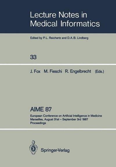 Cover for John Fox · AIME 87: European Conference on Artificial Intelligence in Medicine Marseilles, August 31st – September 3rd 1987 Proceedings - Lecture Notes in Medical Informatics (Paperback Bog) (1987)