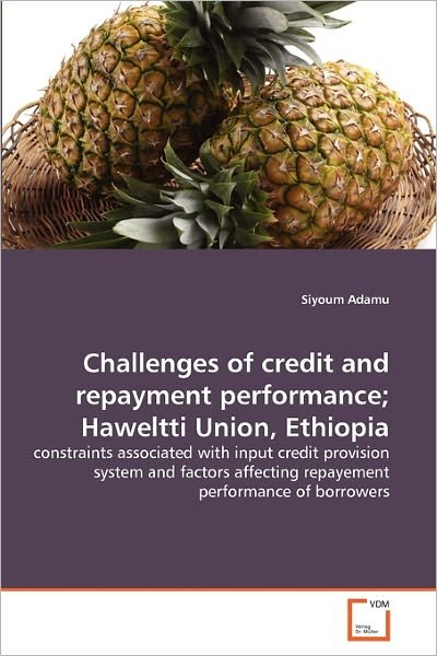 Cover for Siyoum Adamu · Challenges of Credit and Repayment Performance; Haweltti Union, Ethiopia: Constraints Associated with Input Credit Provision System and Factors Affecting Repayement Performance of Borrowers (Pocketbok) (2010)