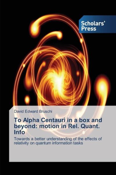 Cover for Bruschi David Edward · To Alpha Centauri in a Box and Beyond: Motion in Rel. Quant. Info (Paperback Book) (2015)