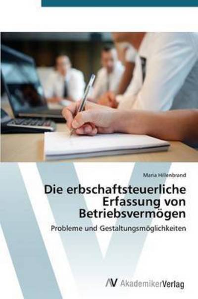 Cover for Hillenbrand Maria · Die Erbschaftsteuerliche Erfassung Von Betriebsvermogen (Paperback Book) (2015)