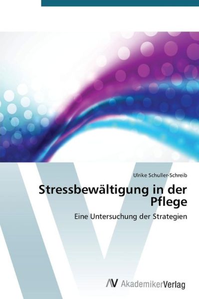 Cover for Schuller-schreib Ulrike · Stressbewaltigung in Der Pflege (Taschenbuch) (2015)