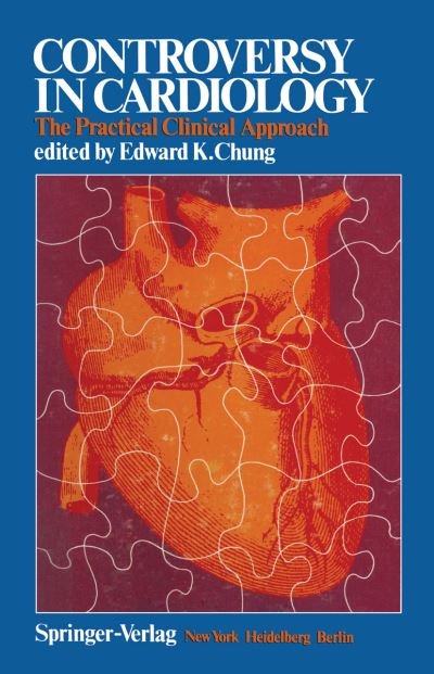 Cover for E K Chung · Controversy in Cardiology: The Practical Clinical Approach (Paperback Bog) [Softcover reprint of the original 1st ed. 1976 edition] (2012)