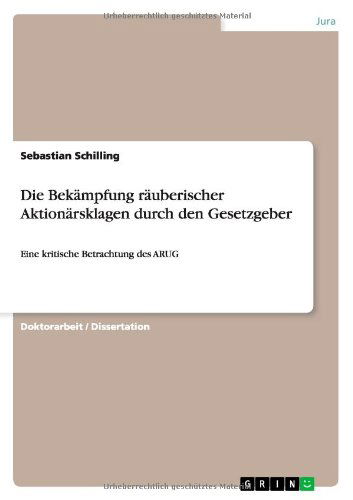 Cover for Sebastian Schilling · Die Bekampfung rauberischer Aktionarsklagen durch den Gesetzgeber: Eine kritische Betrachtung des ARUG (Paperback Book) [German edition] (2012)