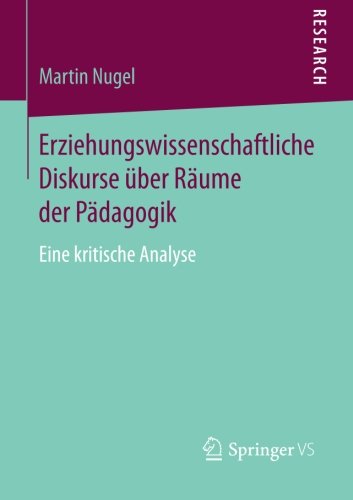 Cover for Martin Nugel · Erziehungswissenschaftliche Diskurse UEber Raume Der Padagogik: Eine Kritische Analyse (Paperback Book) [2014 edition] (2014)