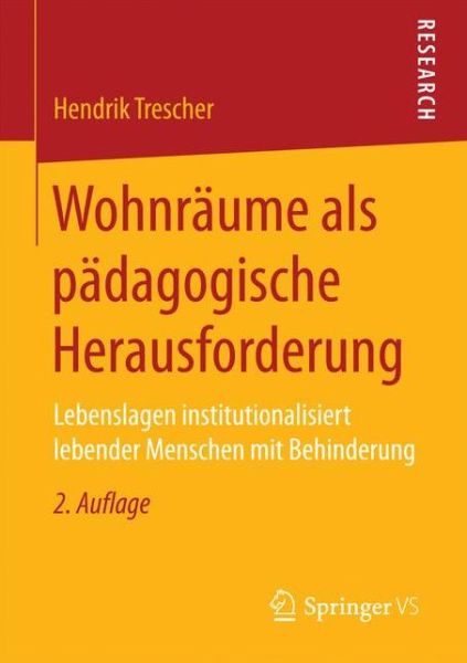 Cover for Hendrik Trescher · Wohnraume ALS Padagogische Herausforderung: Lebenslagen Institutionalisiert Lebender Menschen Mit Behinderung (Paperback Book) [2nd 2. Aufl. 2017 edition] (2016)