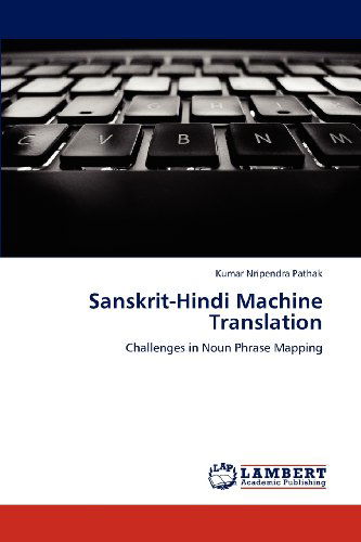 Cover for Kumar Nripendra Pathak · Sanskrit-hindi Machine Translation: Challenges in Noun Phrase Mapping (Paperback Book) (2012)