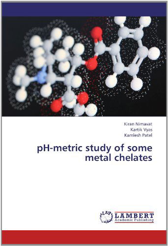 Ph-metric Study of Some Metal Chelates - Kamlesh Patel - Książki - LAP LAMBERT Academic Publishing - 9783659196027 - 1 sierpnia 2012