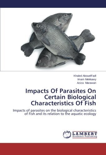 Cover for Aziza Marawan · Impacts of Parasites on Certain Biological Characteristics of Fish: Impacts of Parasites on the Biological Characteristics of Fish and Its Relation to the Aquatic Ecology (Paperback Bog) (2014)