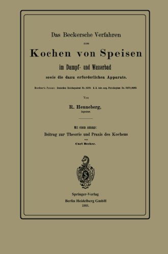 Cover for R Henneberg · Das Beckersche Verfahren Zum Kochen Von Speisen Im Dampf- Und Wasserbad, Sowie Die Dazu Erforderlichen Apparate (Paperback Book) [1883 edition] (1901)